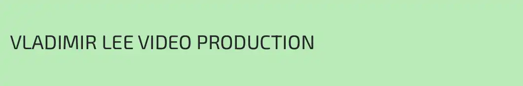 VLADIMIR LEE VIDEO PRODUCTION